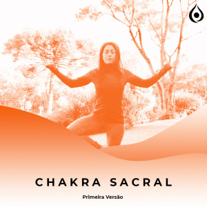 Chakra Sacral - Meditação de Alinhamento