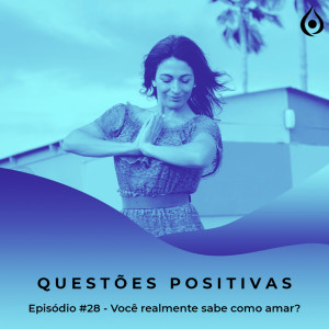 Questões Positivas - Você realmente sabe como amar?