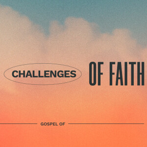 Gospel of Matthew- The Challenges of Faith Part 27