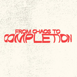 Chaos to Completion | Ashish Mathew | Commission Church