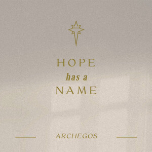 Archegos - Hope has a Name | Ashish Mathew | Commission Church