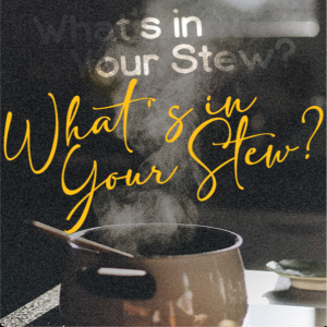 What’s In Your Stew? by Pastor Charlie Tuttle