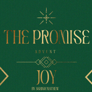 ’Great Joy’- The Promise | Advent Series by Ashish Mathew