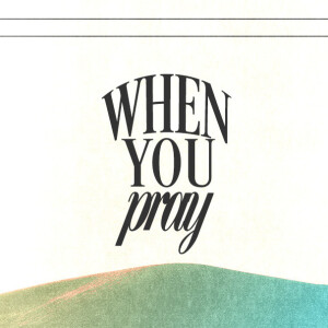 When You Pray | Ashish Mathew | Commission Church