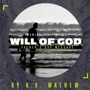 Knowing The Perfect Will of God - KV Mathew