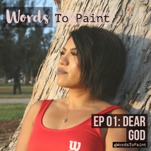 Words To Paint EP 01: Dear God