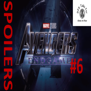 Avengers Endgame Spoiler Solo Talk. (DPX Talks For About An Hour Episode 5)