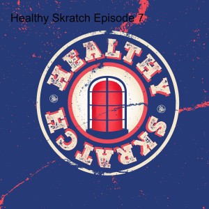 Healthy Skratch Episode 8