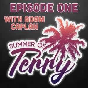 Episode ONE - Summer Of Terry With Adam Caplan - JAKE PAUL WILL FIGHT MMA VERY SOON!!