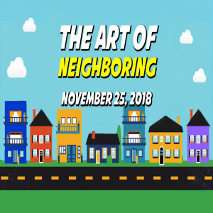November 25 | Paying Attention (The Art of Neighboring)