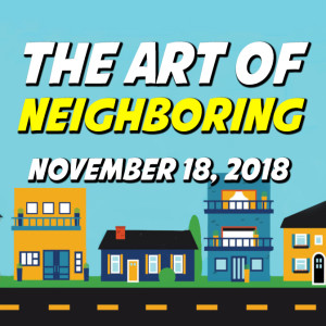 November 18 | Invitation and Interruption (The Art of Neighboring)