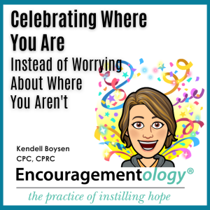 Celebrating Where You Are Instead of Worrying About Where You Aren’t