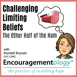 Challenging Limiting Beliefs, the Other Half of the Ham