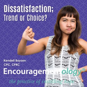 Dissatisfaction; Trend or Choice?