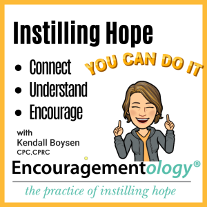 Instilling Hope - Connect, Understand, Encourage