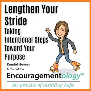 Lengthen Your Stride Taking Intentional Steps Toward Your Purpose