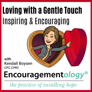 Loving with a Gentle Touch, Inspiring and Encouraging