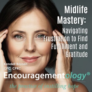 Midlife Mastery: Navigating Frustration to Find Fulfillment and Gratitude