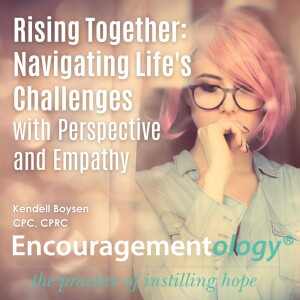 Rising Together: Navigating Life’s Challenges with Perspective and Empathy