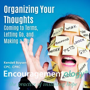 Organizing Your Thoughts: Coming to Terms, Letting Go, and Making a Plan