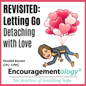 REVISITED:Letting Go, Detaching with Love