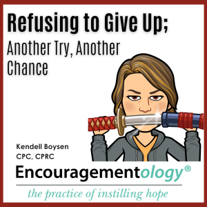 Refusing to Give Up; Another Try, Another Chance