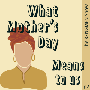 Our Story: “What Mother’s Day means to us” - pt 2