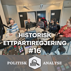 Politisk Analyse POD #16 | Historisk ettpartiregjering