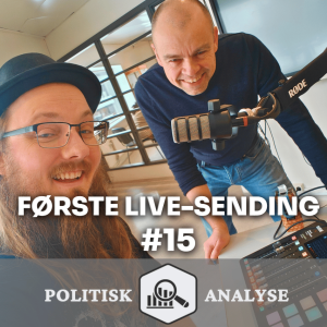 Politisk Analyse POD #15 | Vår første LIVE-sending