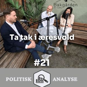 Politisk Analyse POD #21 | Ta tak i æresvold