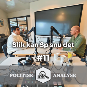 Politisk Analyse POD #11 | Slik kan SP snu det