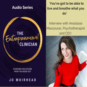 Interview 5: 'You've got to be able to live and breathe what you do' with Anastasia Massouras, Psychotherapist and CEO