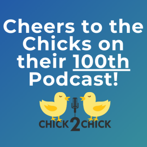 Cheers to the Chicks on their 100th Podcast!