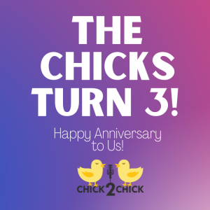 The Chicks Turn 3!  Happy Anniversary to Us!