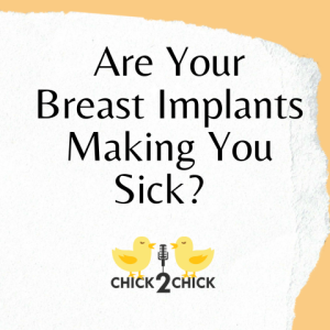 Are Your Breast Implants Making You Sick? Episode #229 with Chick2Chick