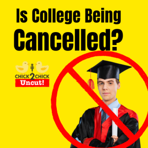 Is College Being Cancelled?, Chick2Chick Episode #255