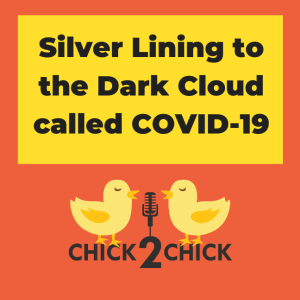 Silver Lining to the Dark Cloud called COVID-19