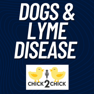 The Chicks Talk About Dogs and Lyme Disease