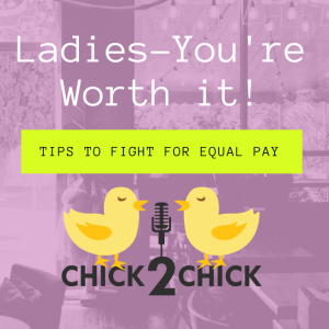 Ladies-You’re Worth it! Tips to Fight for Equal Pay