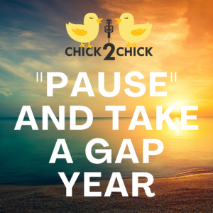 ”Pause” and Take a Gap Year!