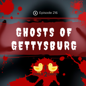 Ghosts of Gettysburg - Episode #216 with Chick2Chicks!