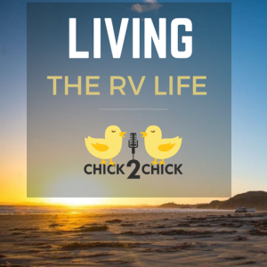 The Chicks Chirp about ”Living the RV Life”