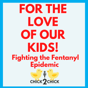 For the Love of Our Kids, Fighting the Fentanyl Epidemic