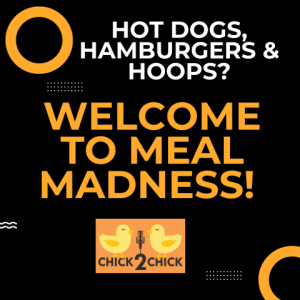 Hot dogs, Hamburgers and Hoops? Welcome to MEAL Madness! Episode #248 with Chick2Chick