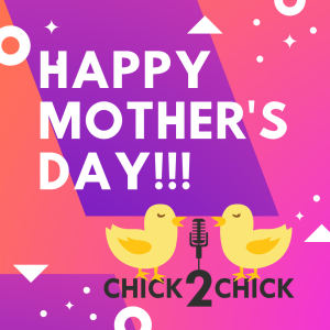 Mother's Day with the Chicks