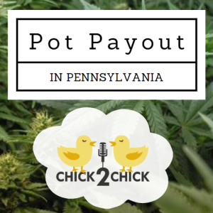 The Pot Payout in PA - Chick2Chick