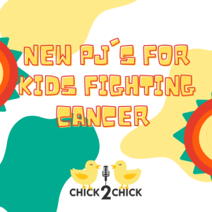 New PJ's for Kids Fighting Cancer, Episode 238 with Chick2Chick