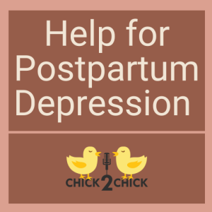 Help for Postpartum Depression - Episode #226 with Chick2Chick