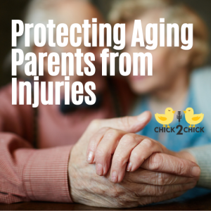 Protecting Aging Parents from Injuries - Episode #237 w/Chick2Chick