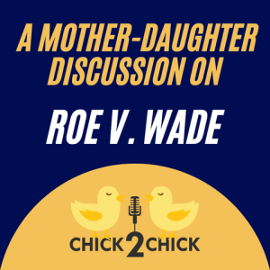 A Mother-Daughter Discussion on Roe v. Wade